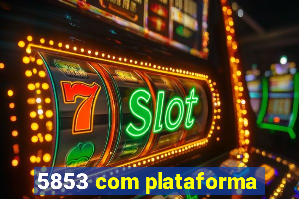 5853 com plataforma